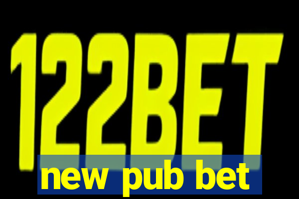 new pub bet