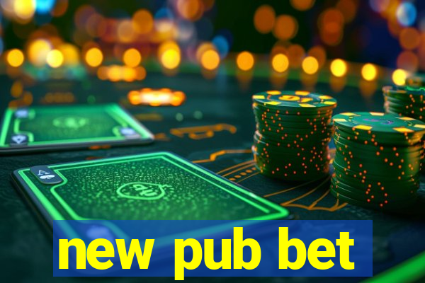 new pub bet