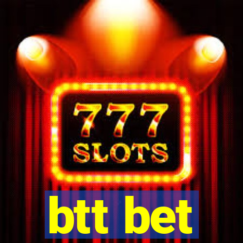 btt bet