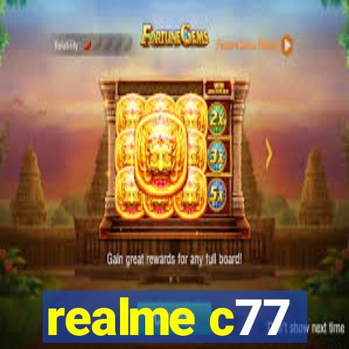 realme c77