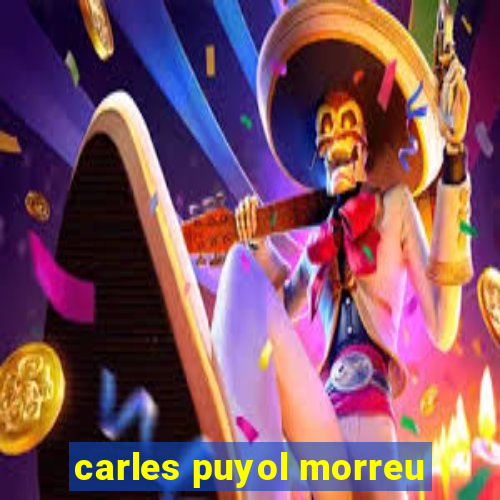 carles puyol morreu