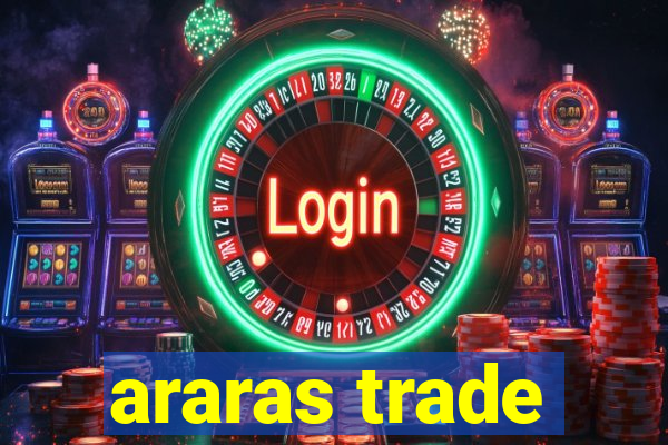 araras trade