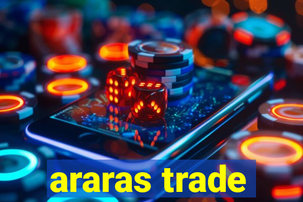 araras trade