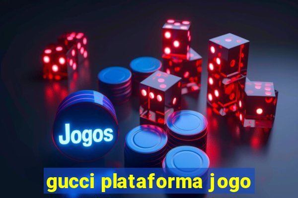 gucci plataforma jogo