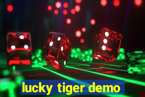 lucky tiger demo