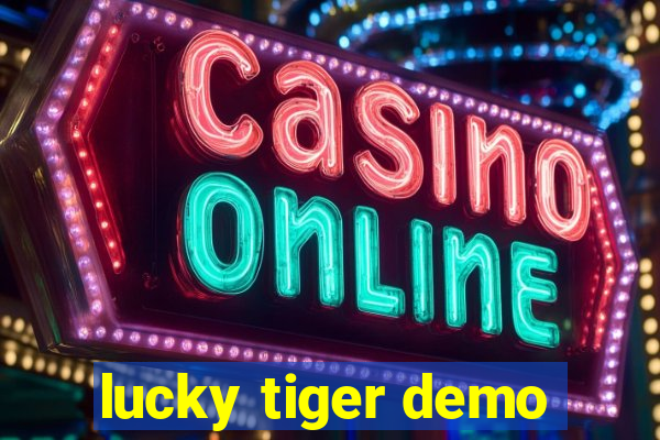 lucky tiger demo