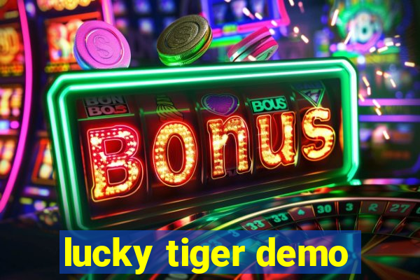 lucky tiger demo