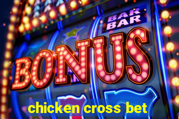 chicken cross bet