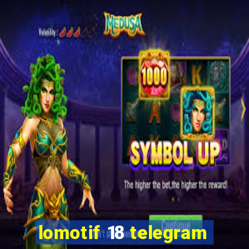 lomotif 18 telegram