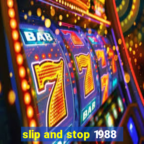 slip and stop 1988