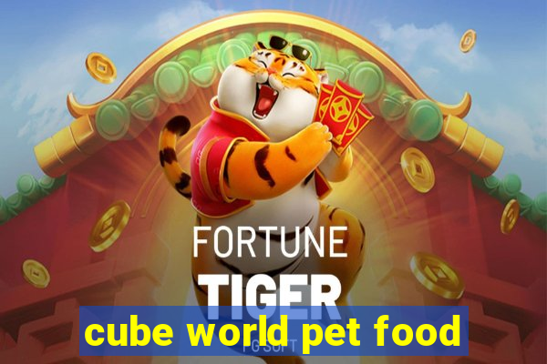 cube world pet food