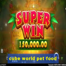 cube world pet food