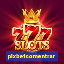 pixbetcomentrar