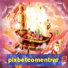 pixbetcomentrar