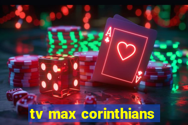 tv max corinthians