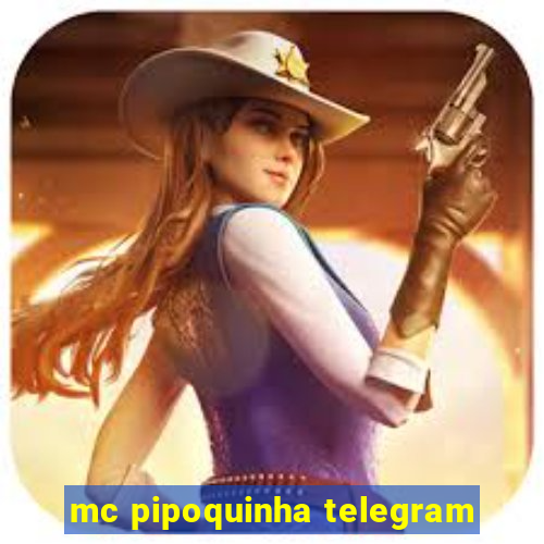 mc pipoquinha telegram