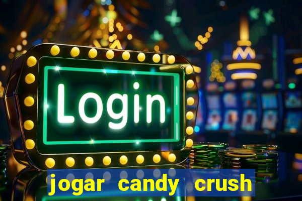 jogar candy crush saga no facebook