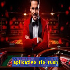 aplicativo rio rush paga mesmo