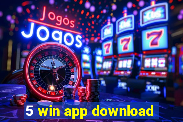 5 win app download