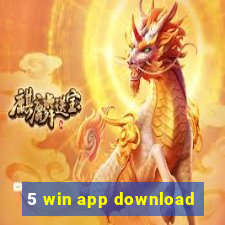 5 win app download