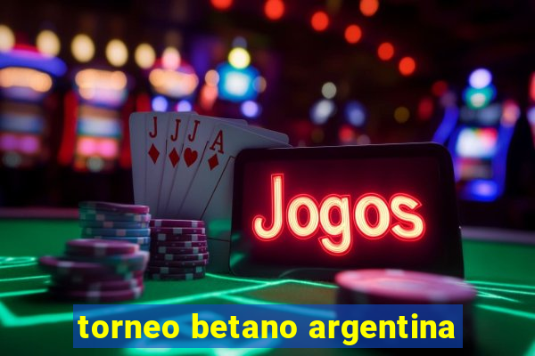 torneo betano argentina