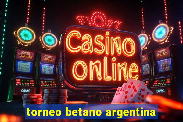 torneo betano argentina