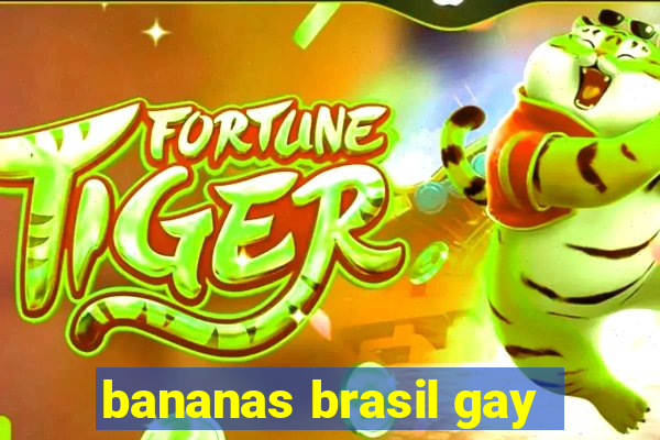 bananas brasil gay