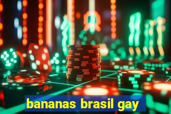 bananas brasil gay