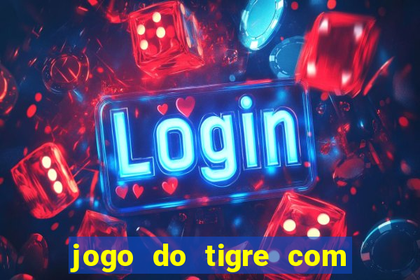 jogo do tigre com 5 reais