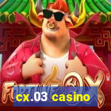 cx.03 casino