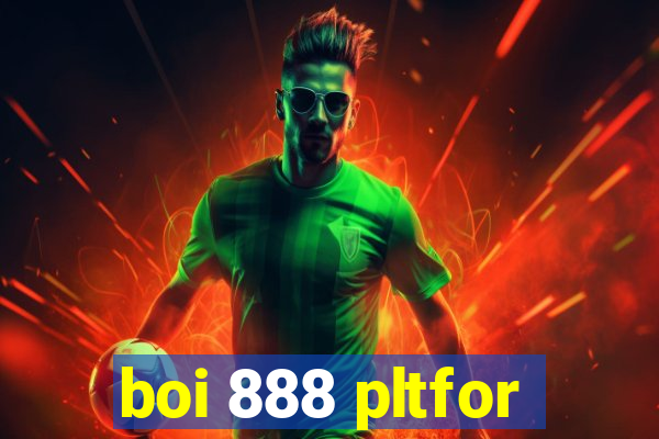 boi 888 pltfor