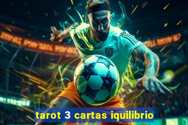 tarot 3 cartas iquilibrio