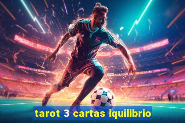 tarot 3 cartas iquilibrio