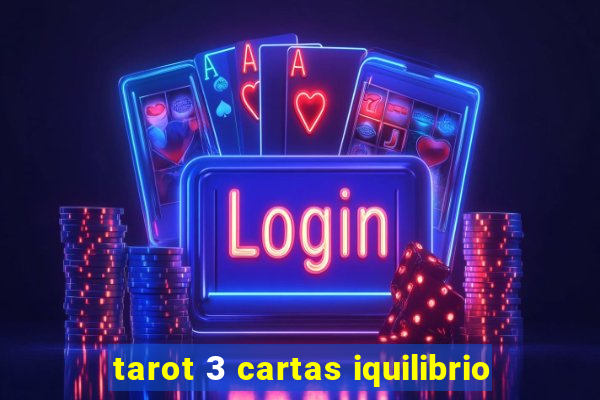 tarot 3 cartas iquilibrio