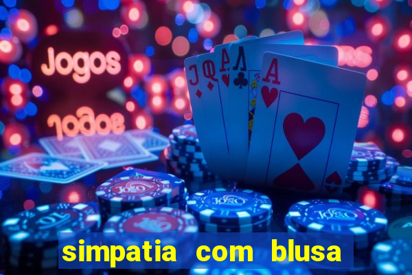 simpatia com blusa da pessoa amada