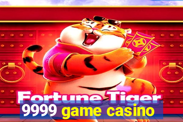 9999 game casino