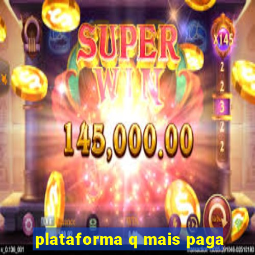 plataforma q mais paga