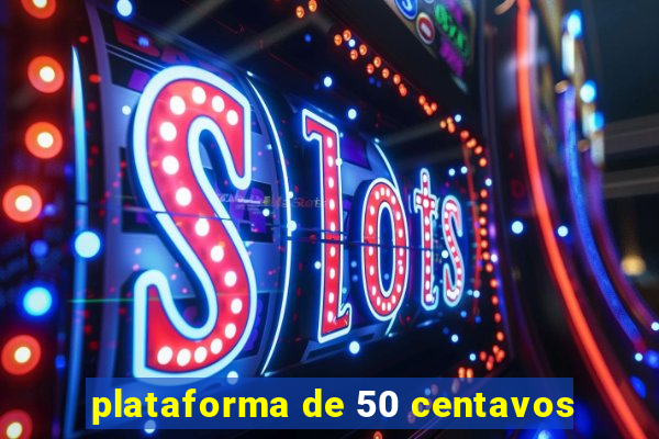 plataforma de 50 centavos