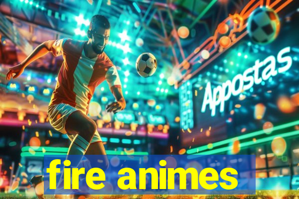 fire animes