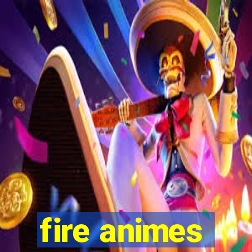 fire animes