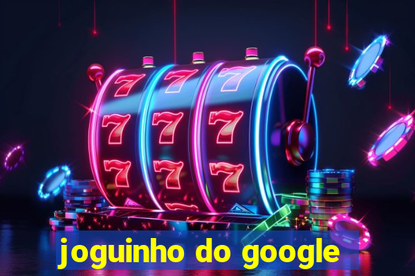 joguinho do google