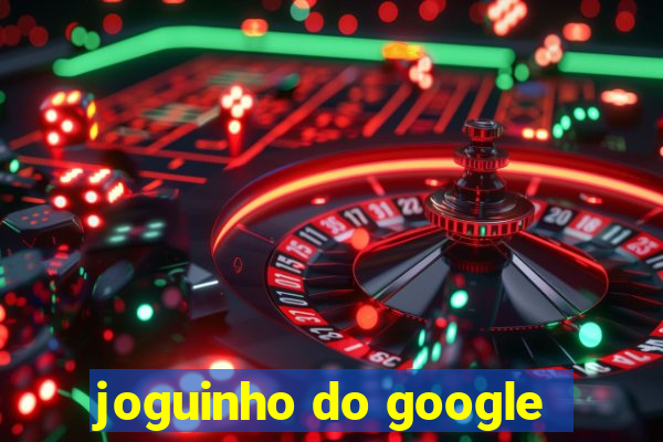 joguinho do google