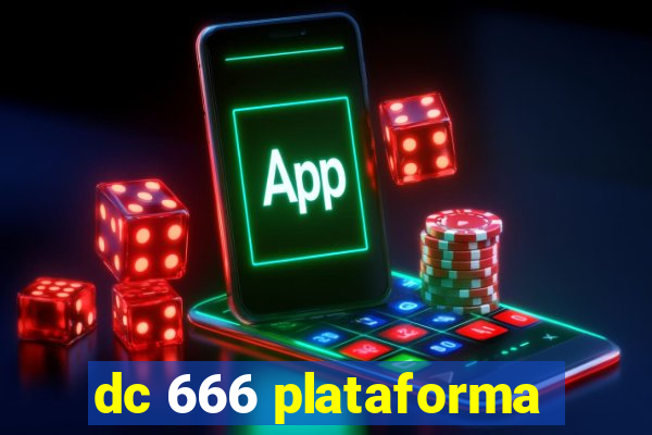 dc 666 plataforma