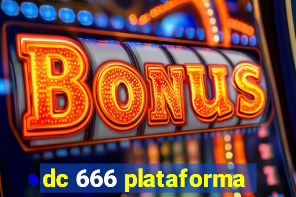 dc 666 plataforma