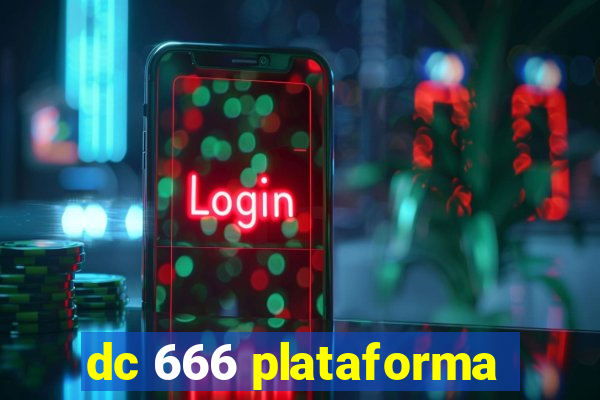 dc 666 plataforma