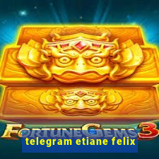 telegram etiane felix