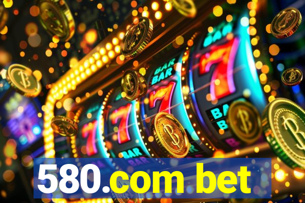 580.com bet