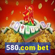 580.com bet