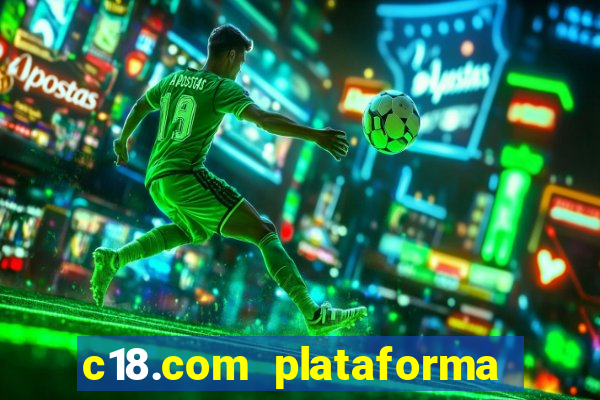 c18.com plataforma de jogos