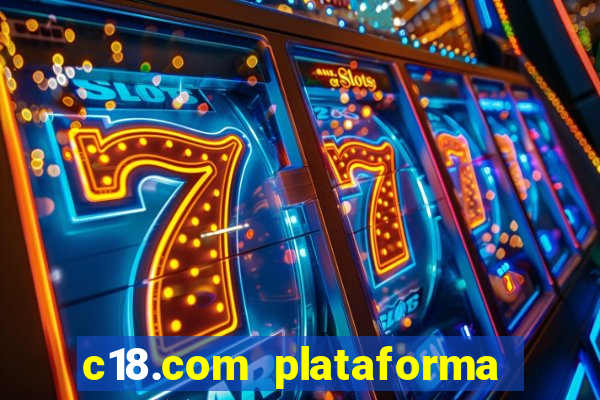 c18.com plataforma de jogos